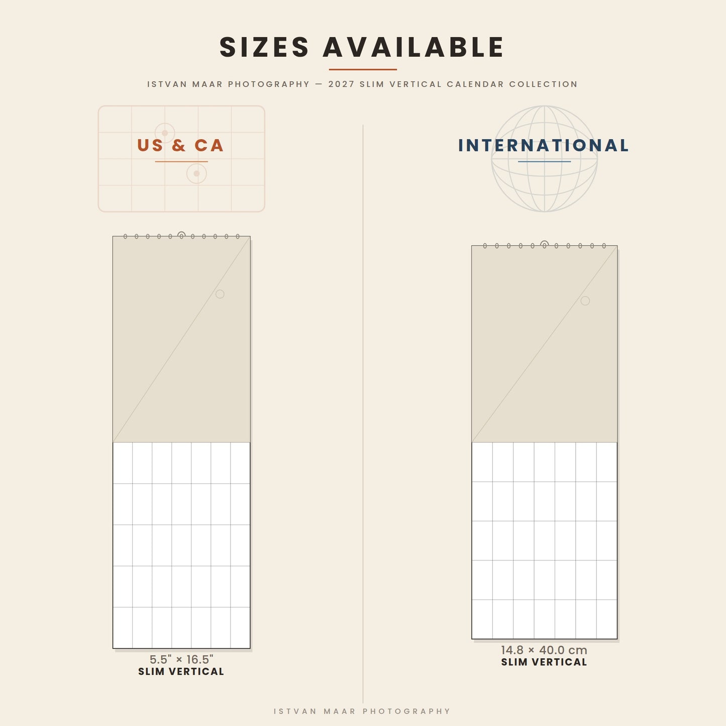 Size guide for Istvan Maar Photography's 2027 Slim Vertical wall calendar collection — 5.5 x 16.5" (US & CA) and 14.8 x 40 cm (International) sizes.