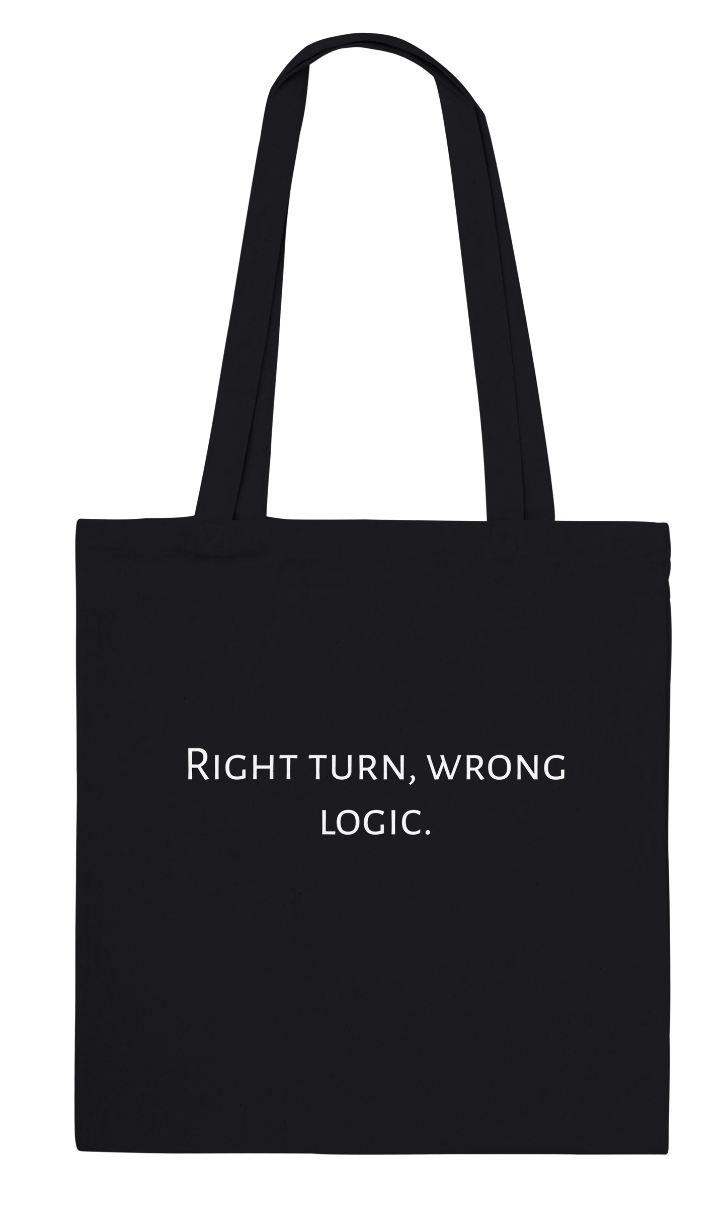 Back of Classic Black canvas tote bag personalised with the text 'Right turn, wrong logic.' in white