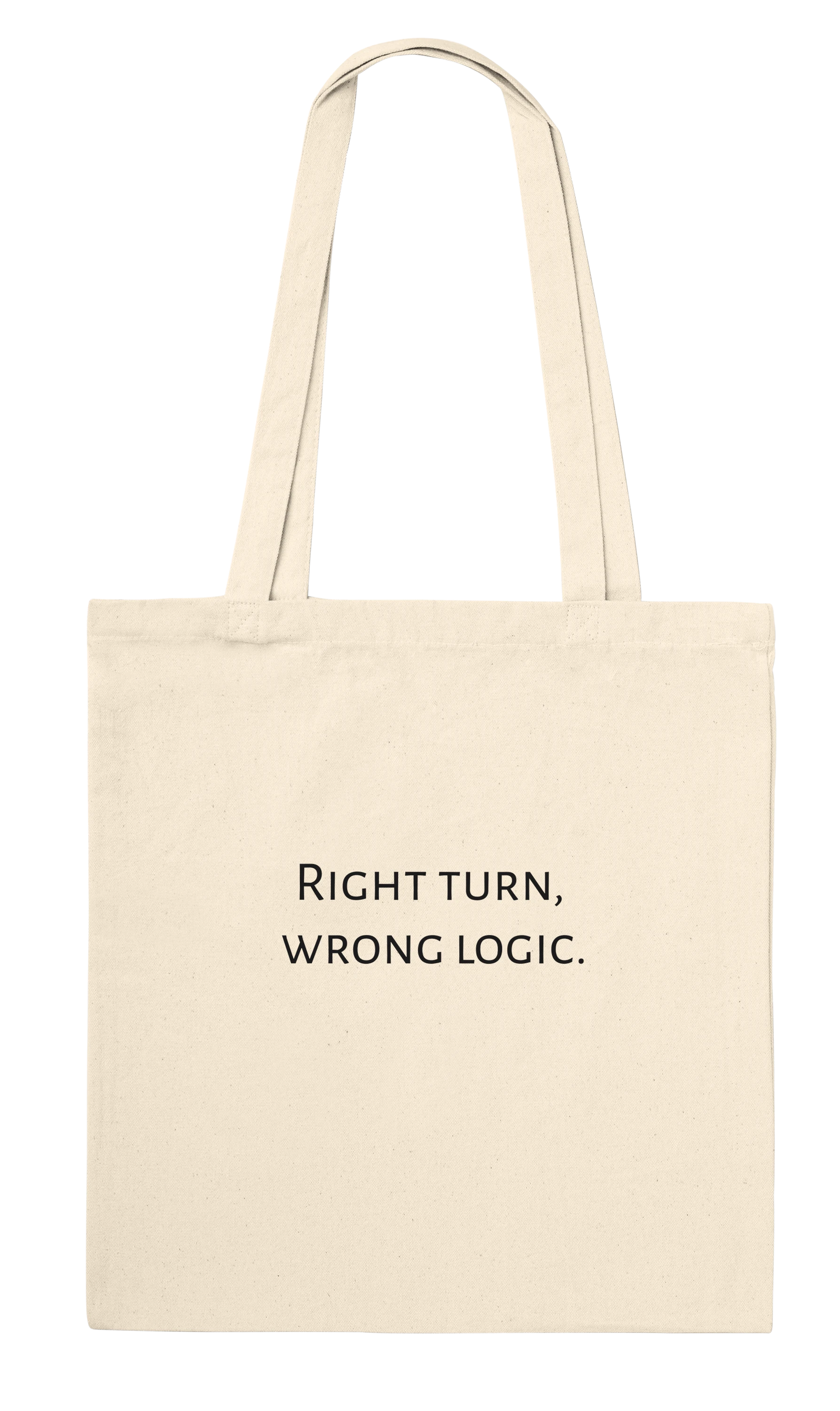 Back of Classic Natural canvas tote bag personalised with the text 'Right turn, wrong logic.'